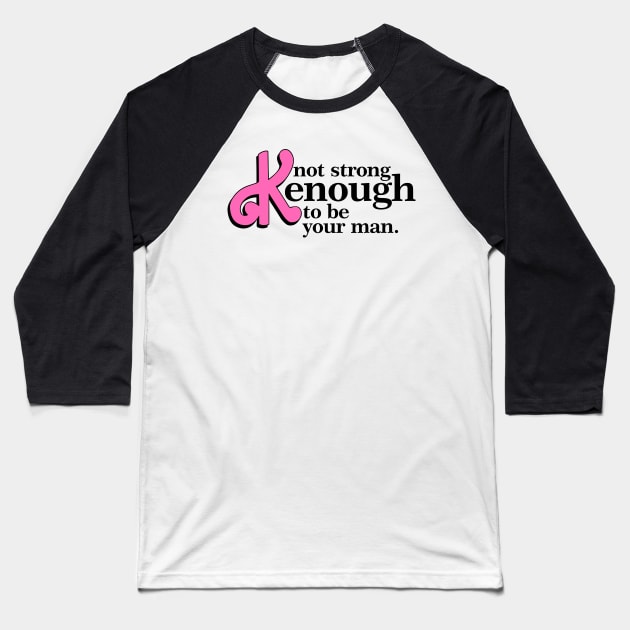 Not Strong Enough To Be Your Man Baseball T-Shirt by StarMa